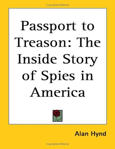Passport to Treason: The Inside Story of Spies in America