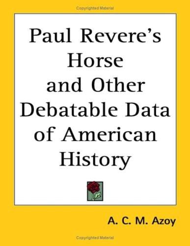 Paul Revere's Horse and Other Debatable Data of American History