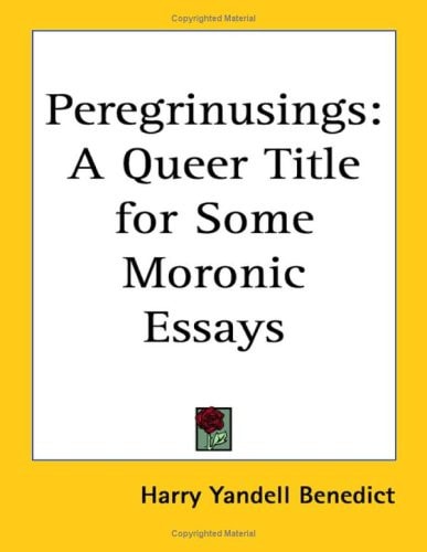 Peregrinusings: A Queer Title for Some Moronic Essays