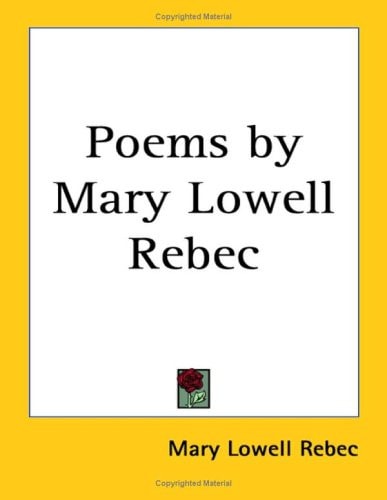 Poems by Mary Lowell Rebec
