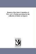 Reports of the Select Committee of Five, vol. 1. Further provision for the collection of duties on imports