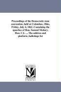 Proceedings of the Democratic state convention, held at Columbus, Ohio, Friday, July 4, 1862. Containing the speeches of Hon. Samuel Medary, Hon. C.L. ... The address and platform, ballotings for