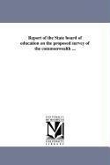 Report of the State board of education on the proposed survey of the commonwealth ...