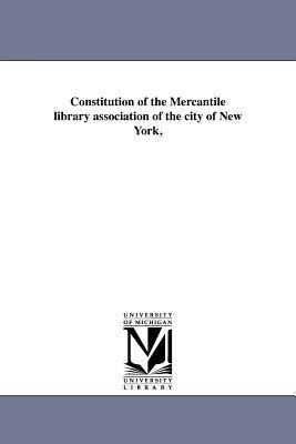 Constitution of the Mercantile library association of the city of New York,