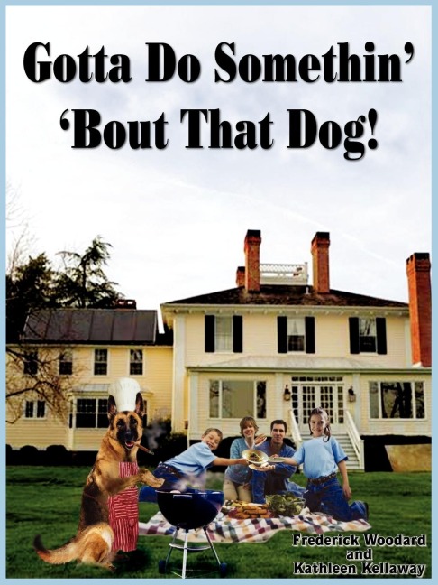 Gotta Do Somethin Bout That Dog!