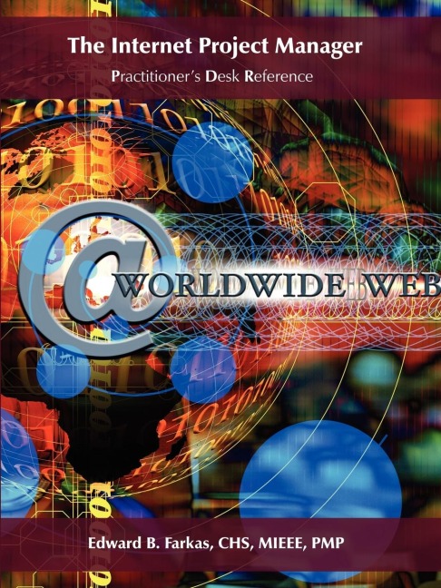 The Internet Project Manager: Practitioners Desk Reference