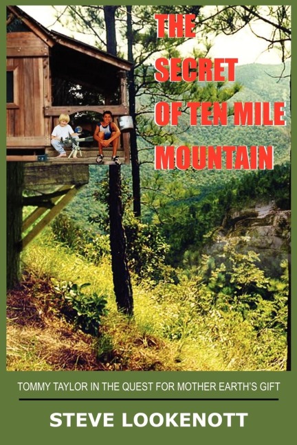 THE SECRET OF TEN MILE MOUNTAIN: TOMMY TAYLOR IN THE QUEST FOR MOTHER EARTHS GIFT