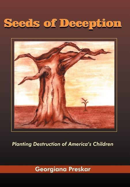 Seeds of Deception: Planting Destruction of Americas Children