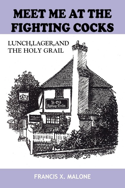 MEET ME AT THE FIGHTING COCKS: LUNCH, LAGER, AND THE HOLY GRAIL