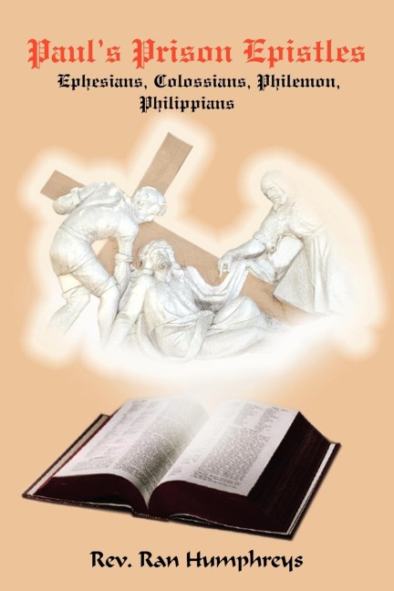 Pauls Prison Epistles: Ephesians, Colossians, Philemon, Philippians
