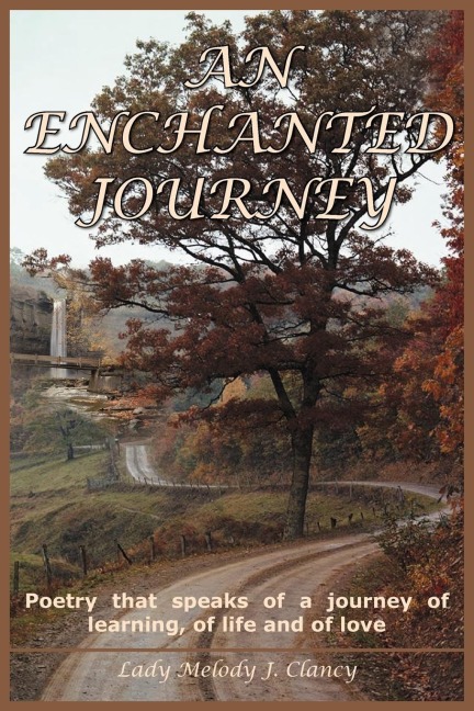 AN ENCHANTED JOURNEY: Poetry that speaks of a journey of learning, of life and of love