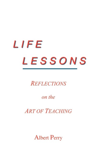 LIFE LESSONS: REFLECTIONS ON THE ART OF TEACHING