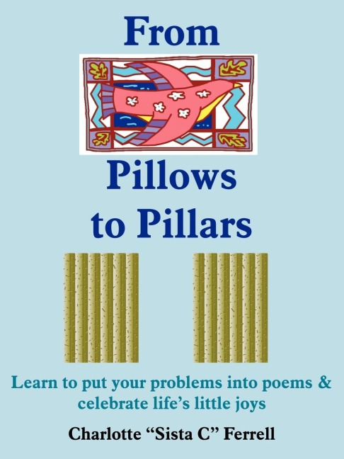 From Pillows to Pillars: Learn to put your problems into poems & celebrate lifes little joys