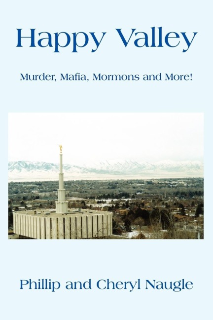 Happy Valley: Murder, Mafia, Mormons and More!