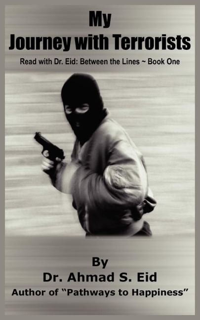 My Journey with Terrorists: Read with Dr. Eid: Between the Lines ~ Book One