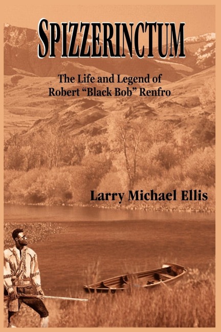 SPIZZERINCTUM: The Life and Legend of Robert Black Bob Renfro