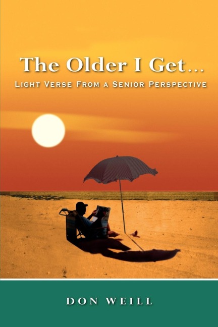 The Older I Get. . .: Light Verse from a Senior Perspective
