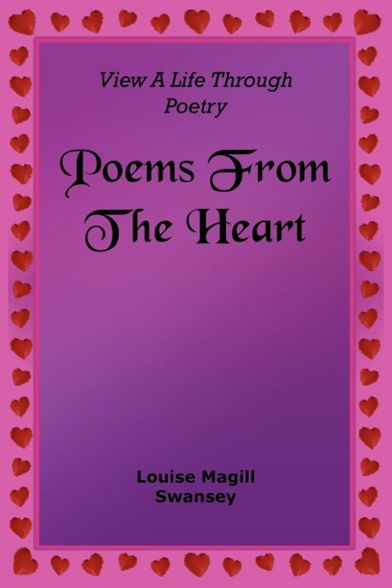 Poems From The Heart: View A Life Through Poetry