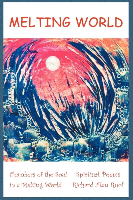 MELTING WORLD: Chambers of the Soul in a Melting World Spiritual Poems