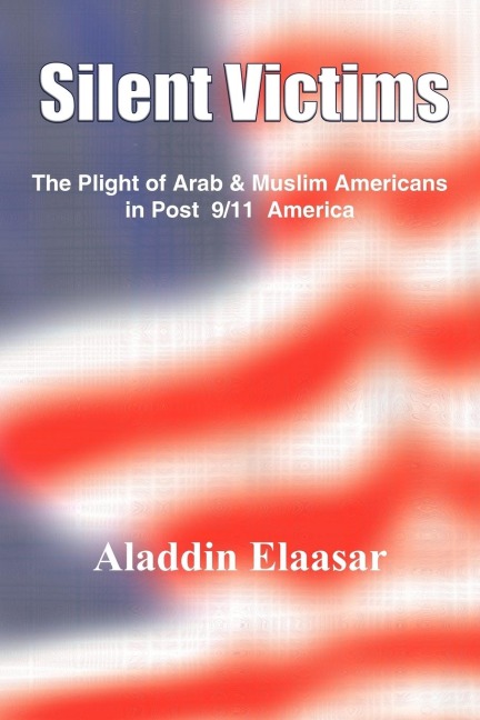 Silent Victims: The Plight of Arab & Muslim Americans in Post 9/11 America