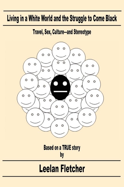 Living in a White World and the Struggle to Come Black Travel, Sex, Culture-And Stereotype