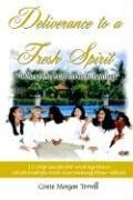 Deliverance to a Fresh Spirit: 12-Step Guide for Ending Toxic Relationships and Overcoming Their Effects