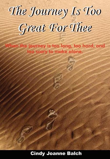 The Journey Is Too Great For Thee: When the journey is too long, too hard, and too scary to make alone.