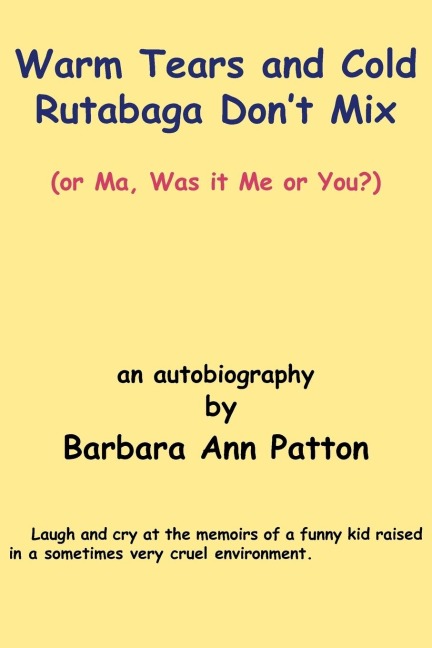 Warm Tears and Cold Rutabaga Dont Mix: (or Ma, Was it Me or You?)