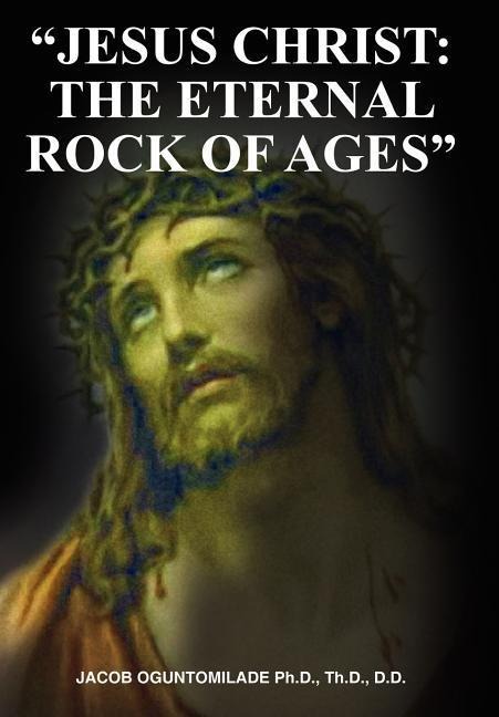 "Jesus Christ: The Eternal Rock of Ages"
