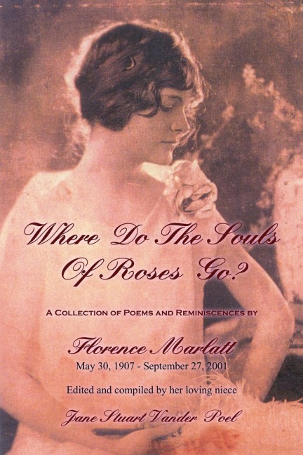 Where Do The Souls Of Roses Go?: A COLLECTION OF POEMS & REMINISCENCES