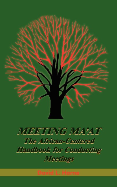 Meeting Maat: The African Centered Handbook for Conducting Meetings