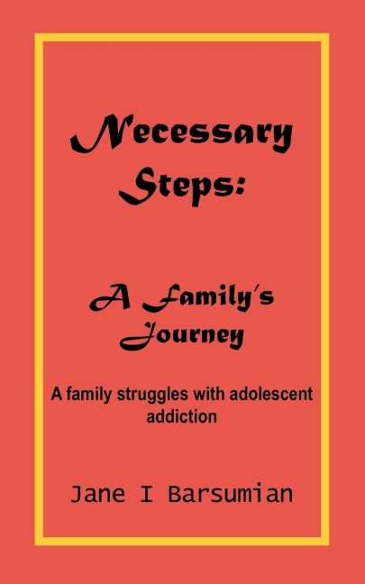 Necessary Steps: A Familys Journey:  A family struggles with adolescent addiction