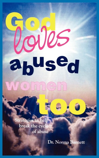 God Loves Abused Women Too: Strategies to Help Break the Cycle of Abuse