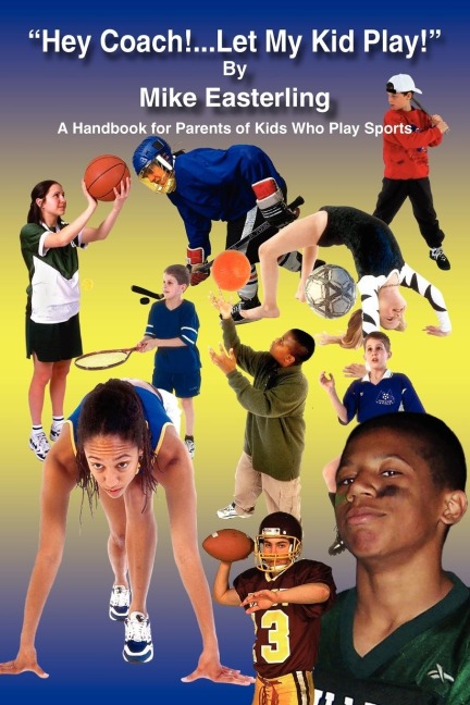 Hey Coach!...Let My Kid Play!