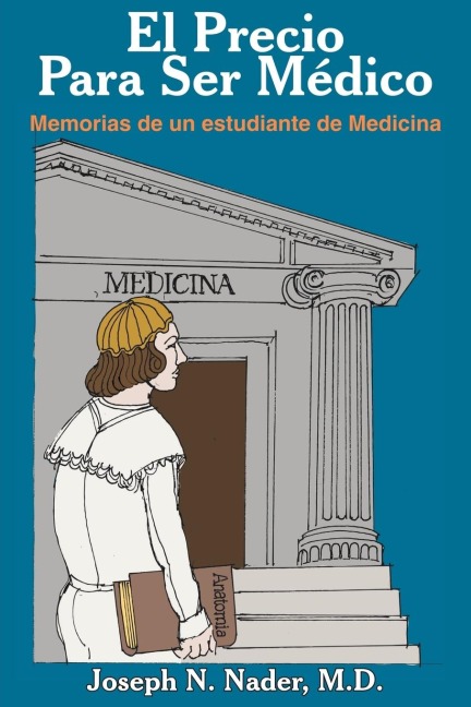 El Precio Para Ser Medico: Memorias de un estudiante de Medicina