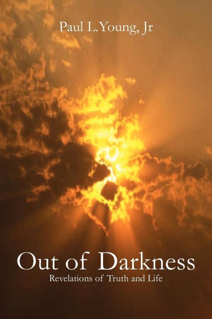 Out of Darkness: Revelations of Truth and Life