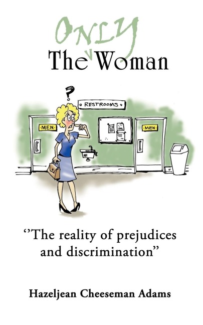 The Only Woman: The reality of prejudices and descrimination
