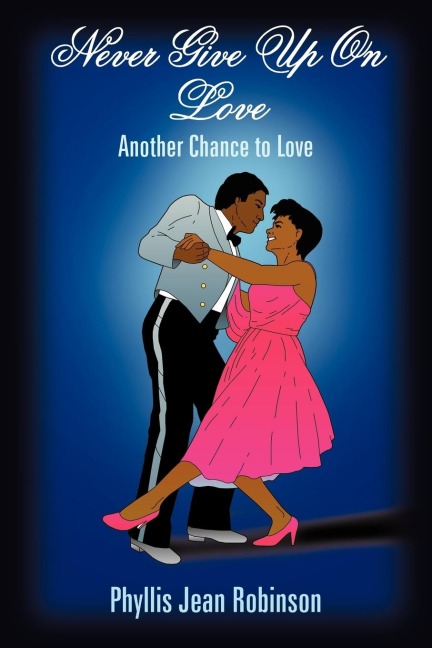 Never Give Up On Love: Another Chance to Love