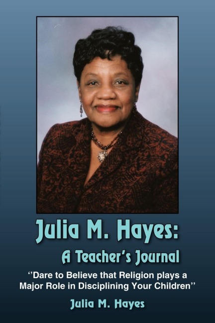 Julia M. Hayes: A Teachers Journal:  Dare to Believe that Religion plays a Major Role in Disciplining Your Children
