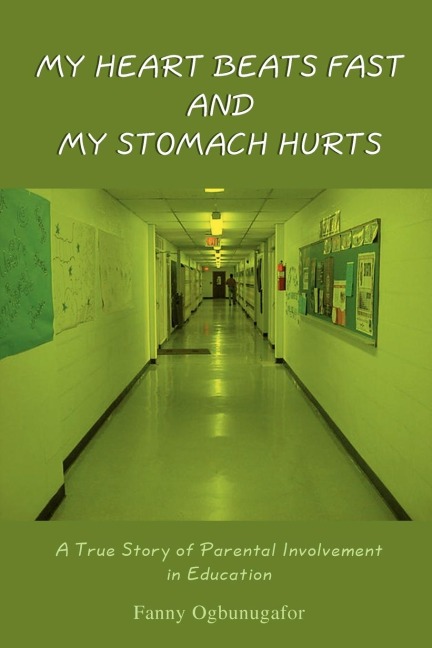 My Heart Beats Fast and My Stomach Hurts: A True Story of Parental Involvement in Education