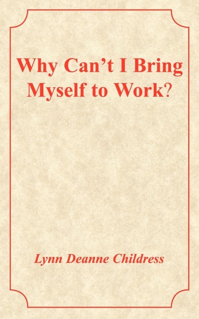 Why Cant I Bring Myself to Work?