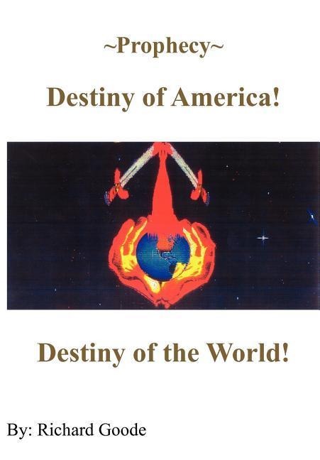 Prophecy Destiny of America!: Destiny of the World!