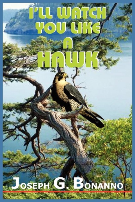 ILL WATCH YOU LIKE A HAWK
