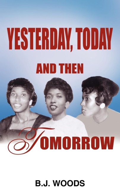 YESTERDAY, TODAY AND THEN TOMORROW