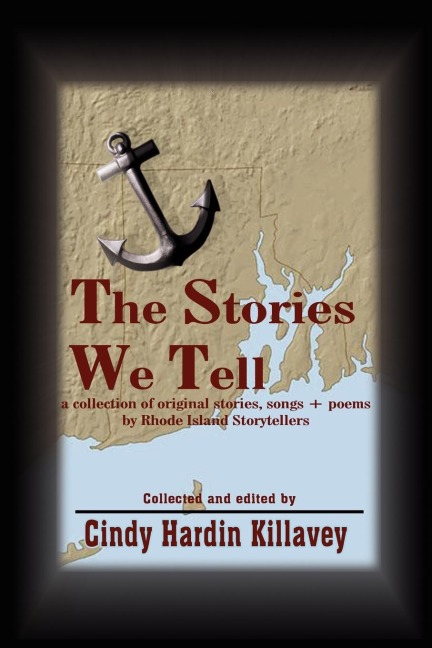 The Stories We Tell: a collection of original stories, songs + poems by Rhode Island Storytellers