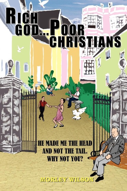 RICH GOD...POOR CHRISTIANS: HE MADE ME THE HEAD AND NOT THE TAIL. WHY NOT YOU?