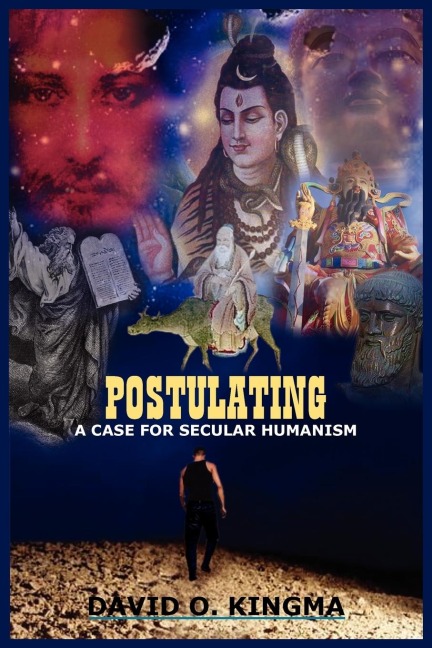 POSTULATING: A CASE FOR SECULAR HUMANISM