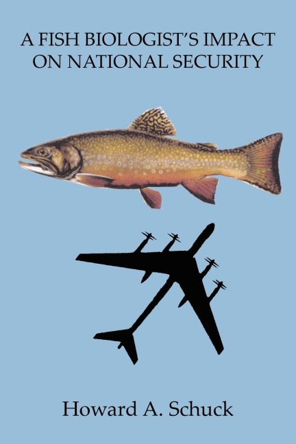 A FISH BIOLOGISTS IMPACT ON NATIONAL SECURITY