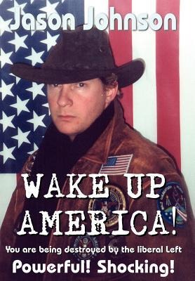 Wake Up America!: You are being destroyed by the liberal Left
