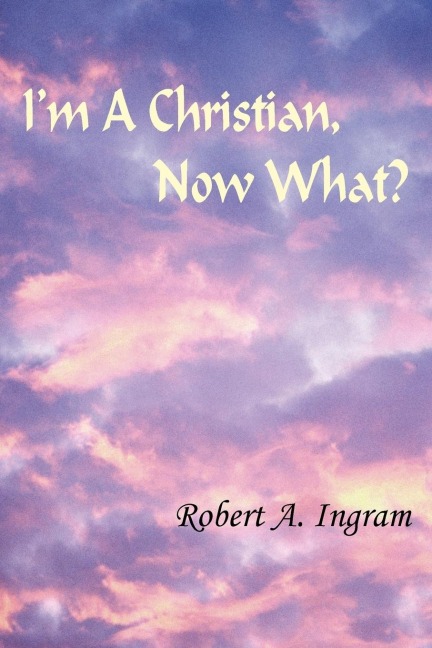 Im A Christian, Now What?